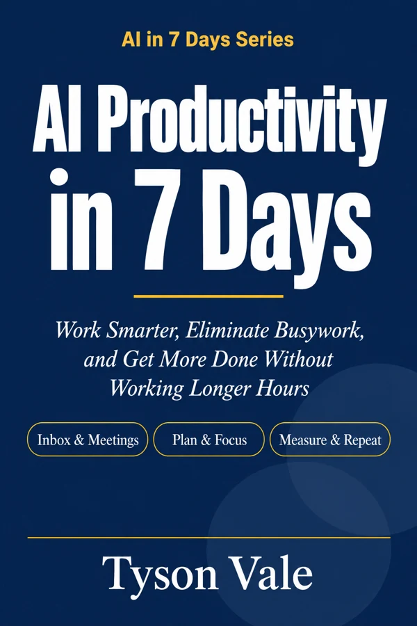 AI Productivity in 7 Days by Tyson Vale